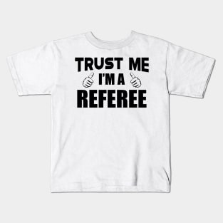 Referee - Trust me I'm a referee Kids T-Shirt